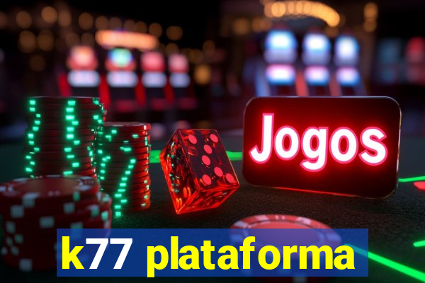 k77 plataforma